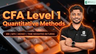IRR, NPV, Money & Time Weighted Returns | CFA level 1 Quantitative Method | ArivuPro