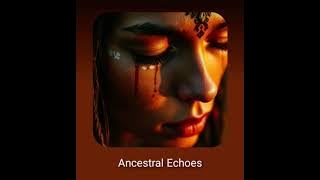 Ancestral Echoes
