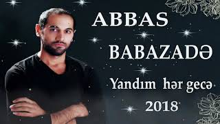 Video thumbnail of "Abbas Babazade - "Yandim Her Gece" Super Mahni 2018"
