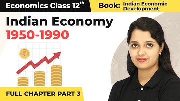 Class 12 Economics Chapter 2 | Indian Economy 1950-1990 Full Chapter Explanation (Part 3) (2022-23)