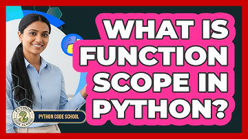 What Is Function Scope In Python? - Python Code School