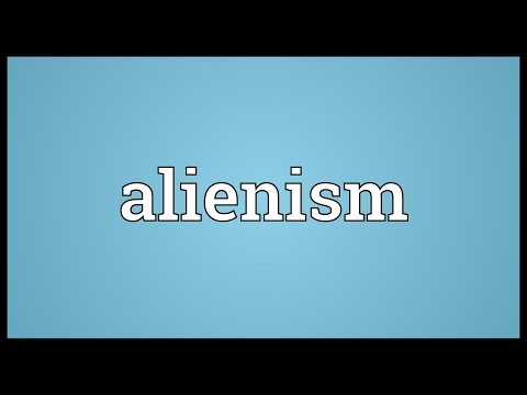 Alienism Meaning