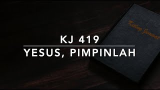KJ 419 Yesus, Pimpinlah (Jesu, geh voran) - Kidung Jemaat