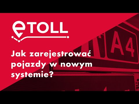 e-TOLL Jak zarejestrować pojazdy w nowym systemie opłat drogowych? / Akademia MyCar 11