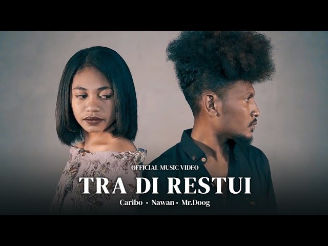 Tra Di Restui  - Caribo x Nawan ED x Mr.Doog  (Official Music Video) class=