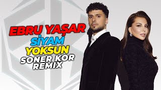 Ebru Yaşar X Siyam - Yoksun ( Soner Kor Remix ) Resimi