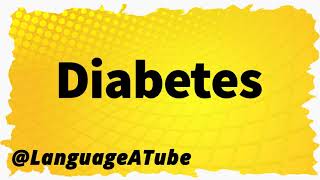 Diabetes Pronunciation ⚡️ How To Pronounce Diabetes!