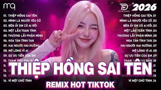 Thiệp Hồng Sai Tên Remix♫BXH Nhạc Trẻ Remix Hay Nhất 2026-Top 15 Bản EDM Hot Trend Tiktok TRIỆU VIEW