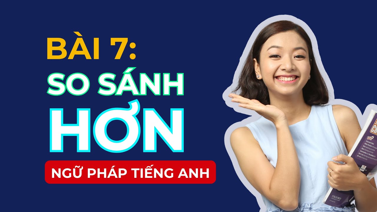 [Ngữ Pháp Tiếng Anh] Bài #7: SO SÁNH HƠN Trong Tiếng Anh | Ms Thủy KISS English