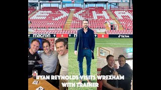 RYAN REYNOLDS latest visit to WREXHAM FC with celebrity entourage.