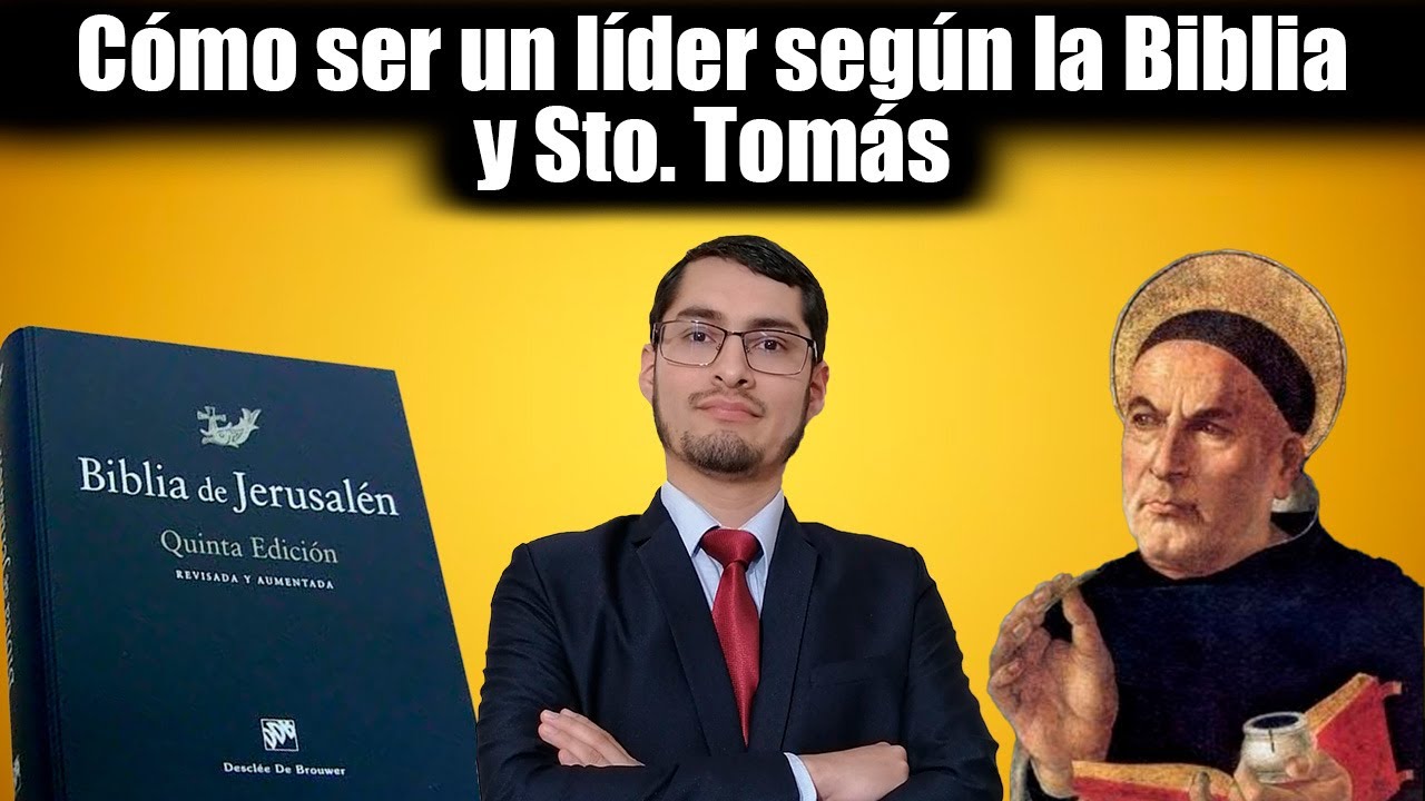 Cómo debe ser un líder según la Biblia y Santo Tomás de Aquino
