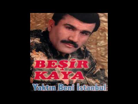 Beşir Kaya - Yaktın Beni İstanbul (Full Albüm)