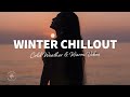 Winter Chillout Mix - Cold Weather & Warm Vibes | The Good Life Mix No.9