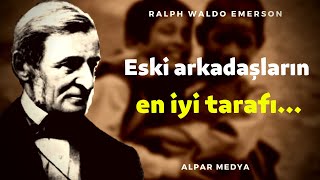 Ralph Waldo Emersonun Öğütleri İnsanlığa İyi Gelecek - Ralph Waldo Emerson Alıntıları