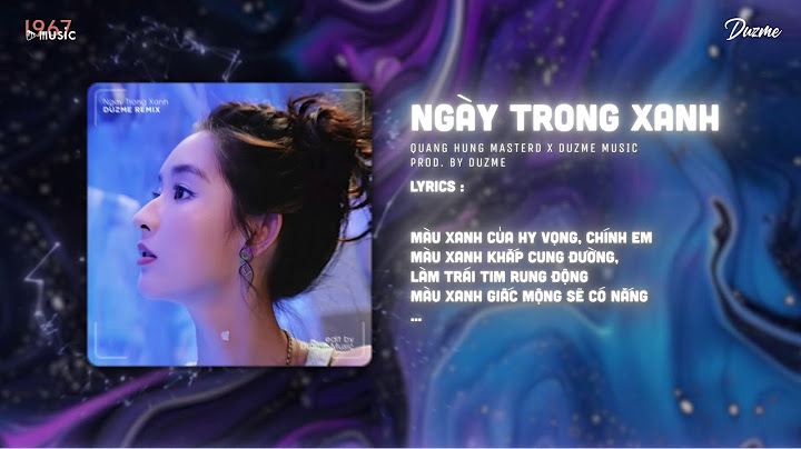 Ngày Trong Xanh - Quang Hùng MasterD (Duzme Remix) / Audio Lyrics