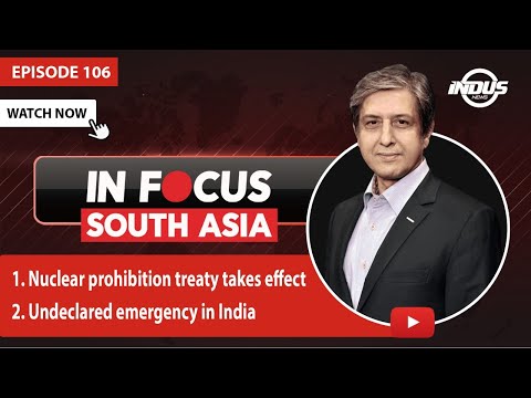 In Focus South Asia | NUCLEAR PROHIBITION TREATY TAKES EFFECT | Episode 106 | Indus News