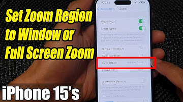 iPhone 15/15 Pro Max: How to Set Zoom Region to Window or Full Screen Zoom
