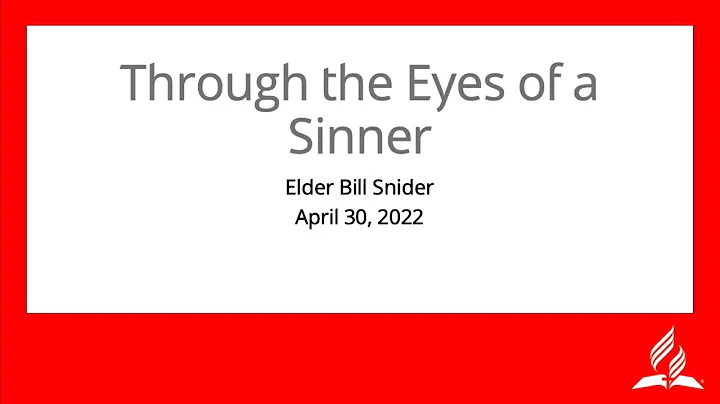 Through the Eyes of a Sinner | Elder Bill Snider |...