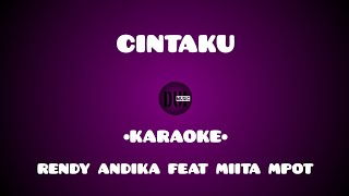Cintaku ( Karaoke ) RENDY ANDIKA Feat MIITA MPOT