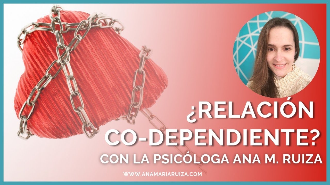 ¿Relación codependiente? Señales y cómo sanarla por la Psicóloga Ana Ruiza.
