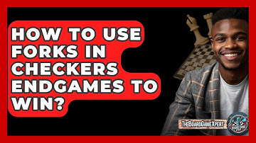 How To Use Forks In Checkers Endgames To Win? - The Board Game Xpert