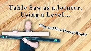 A Table Saw as a Jointer Using a Level... Why and How Does it Work?