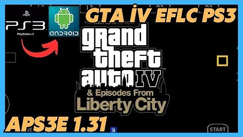 GTA IV EFLC APS3E 1.31 PS3 EMULATOR DRIVER STOCK GAMEPLAY OFFLINE ANDROID SMARTPHONE 8GB CAN