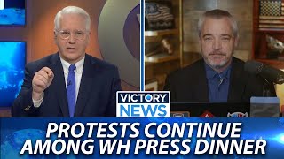 Protests Continue Among White House Press Dinner | Victory News