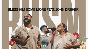 Bless Him Some More Feat. John Dreher