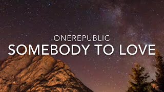 Somebody To Love (Lyrics) - OneRepublic