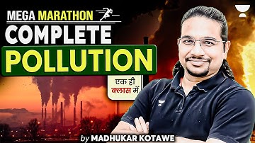 [Marathon] Complete Pollution in One Video for UPSC and other State PSC Exams | Madhukar Kotawe