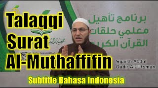 Talaqqi Surat Al Muthaffifin | Syaikh Abdul Qadir Al Utsmani (Sub. Bahasa Indonesia)