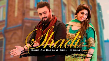 Shadi ( Official Video ) | Sahir Ali Bagga Ft. Kiran Hazravi | Latest Song 2021