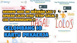 PRAKERJA GELOMBANG 10 || Gagal berubah sedang dievaluasi