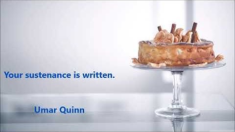 Your sustenance is written..... umar quinn