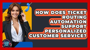 How Does Ticket Routing Automation Support Personalized Customer Service? - Customer Support Coach