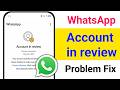 WhatsApp Account in review problem 2026 || Fix Account in review problem on WhatsApp