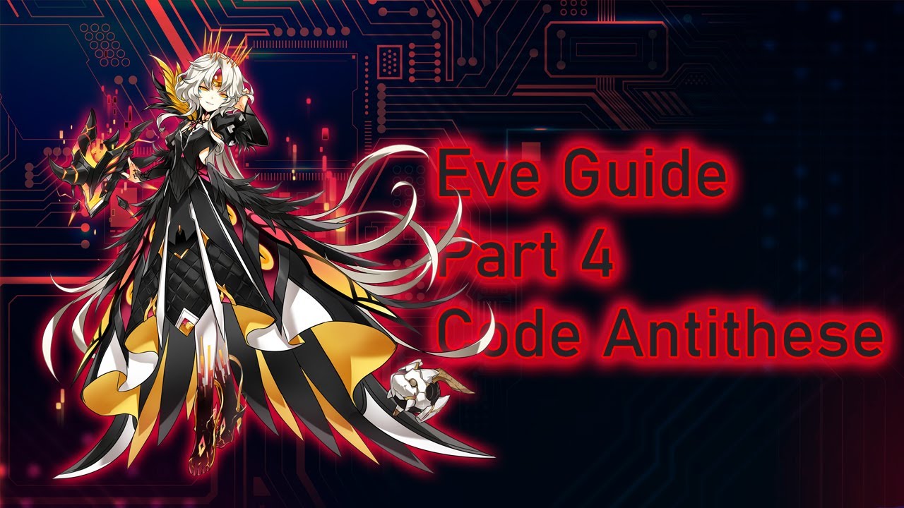 [엘소드/Elsword] Eve Class Guide Part 4 [ Code Antithese] - YouTube