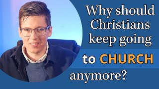 Why I HAVENT Left the Church, and neither should you.