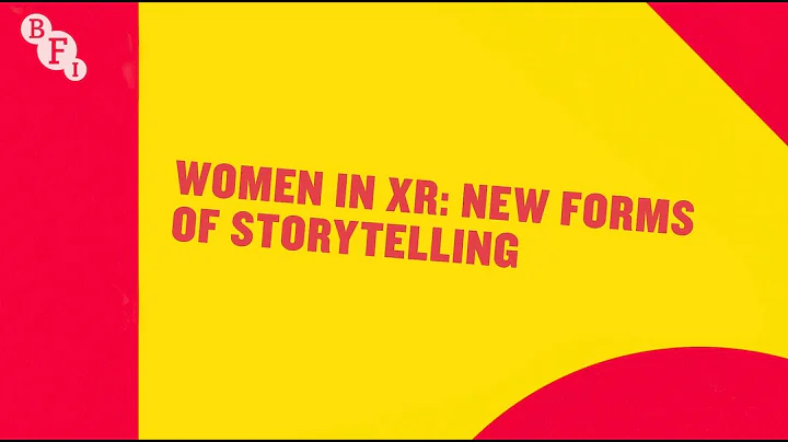 Women in XR: New Forms of Storytelling | BFI Woman...