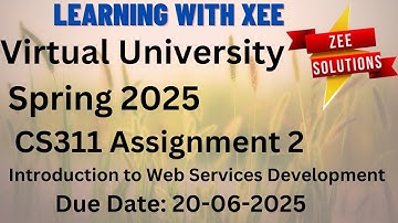CS311 Introduction to Web Services Development Assinmnget 2 Spring 2025  Virtual University