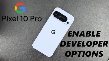 Google Pixel 10 Pro: How To Open Developer Options
