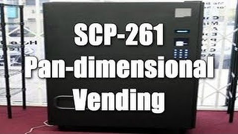 SCP-261 Pan-dimensional Vending Machine (Object Class: Safe)