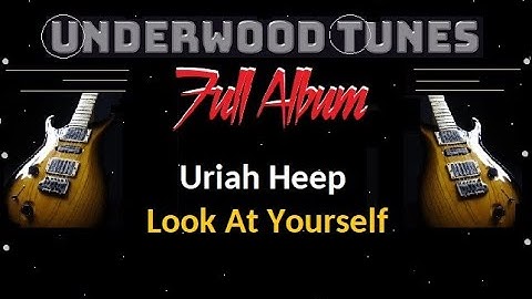 Uriah Heep ~ Look At Yourself ~ 1971 ~ Full Album