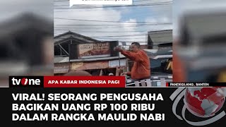 Video Viral Pengusaha Sebar Uang di Jalan Hebohkan Warga Pandeglang | AKIP tvOne