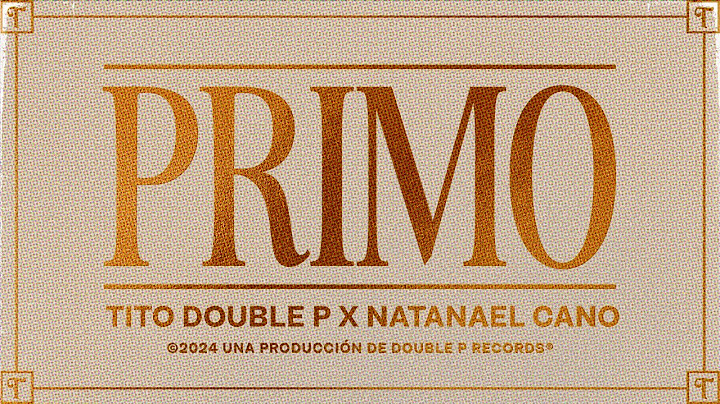 Primo (Lyric Video) - Tito Double P, Natanael Cano