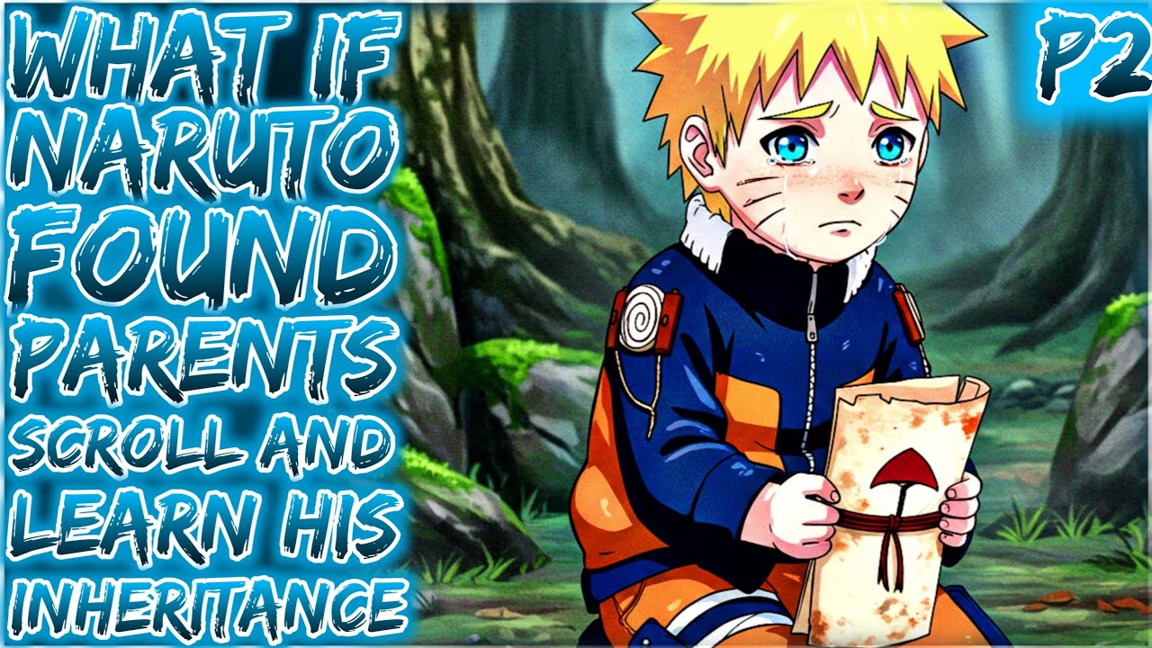What If Naruto Found Parents Scroll And Learn His Inheritance Part 2