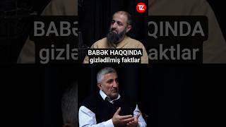 Babək Haqqında Gizlədilmiş Tarixi Faktlar Açılır
