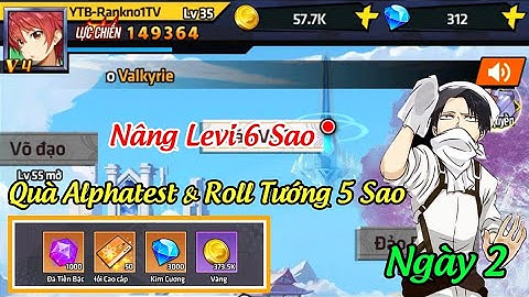Học Viện Bá Vương Mobile Ngày 2 - Roll Tướng 5 Sao & Up Levi Lên 6 Sao - Code Học Viện Bá Vương