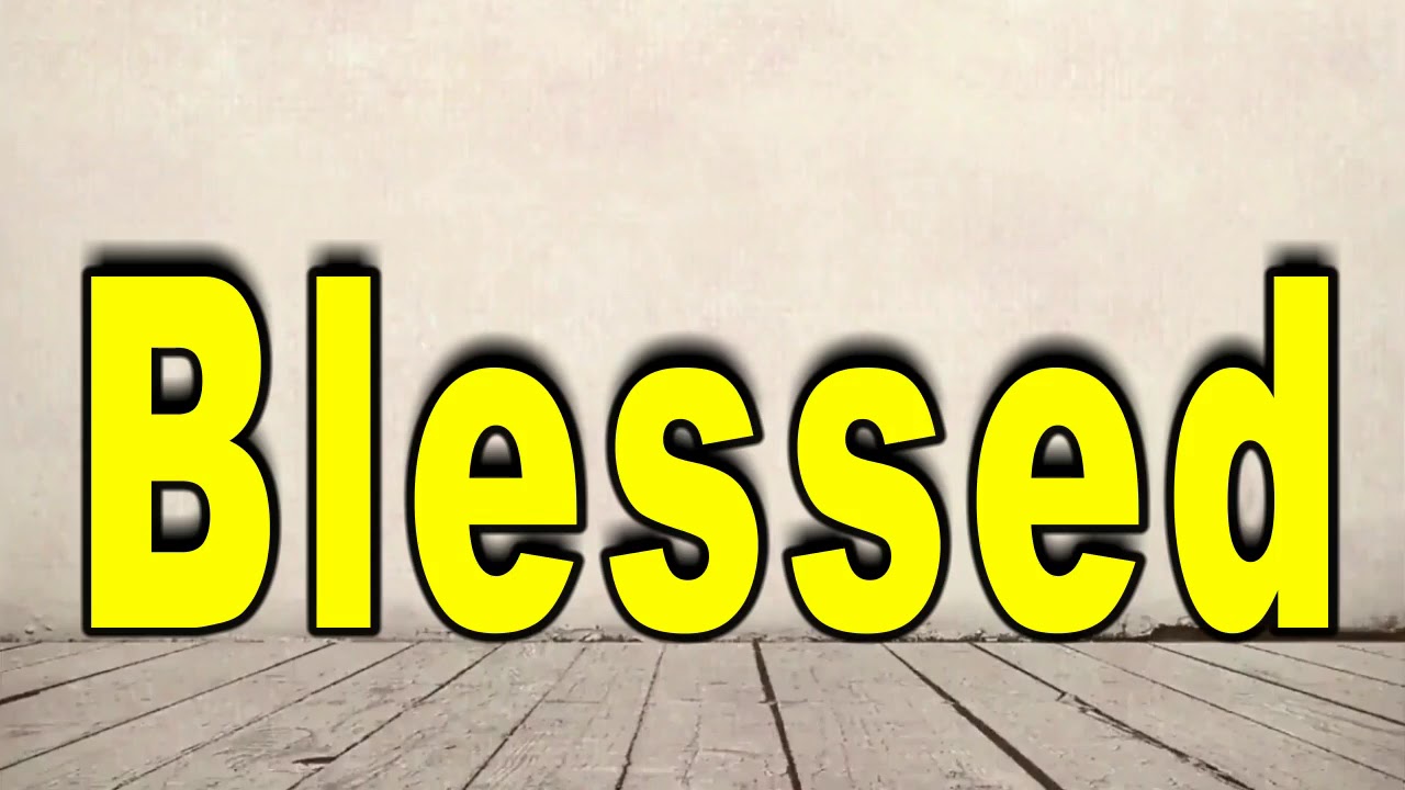 How to Pronounce Blessed